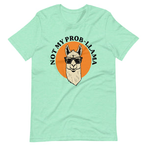 Unisex t-shirt - Not My Prob-Llama