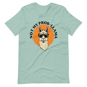 Unisex t-shirt - Not My Prob-Llama