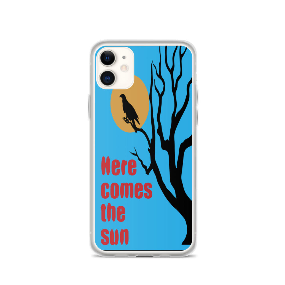 HERE COMES THE SUN iphone case