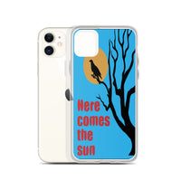 HERE COMES THE SUN iphone case
