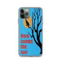 HERE COMES THE SUN iphone case
