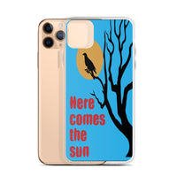 HERE COMES THE SUN iphone case
