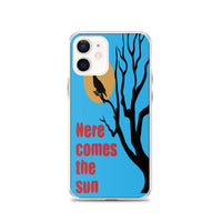 HERE COMES THE SUN iphone case
