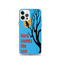 HERE COMES THE SUN iphone case
