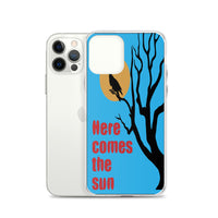 HERE COMES THE SUN iphone case
