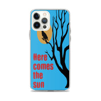 HERE COMES THE SUN iphone case
