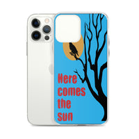 HERE COMES THE SUN iphone case