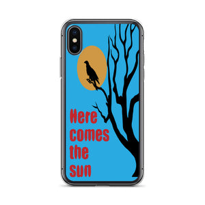 HERE COMES THE SUN iphone case