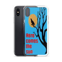 HERE COMES THE SUN iphone case