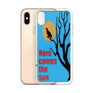 HERE COMES THE SUN iphone case