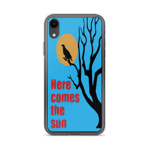 HERE COMES THE SUN iphone case