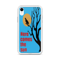 HERE COMES THE SUN iphone case
