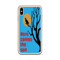 HERE COMES THE SUN iphone case