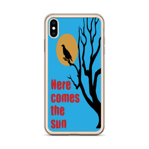 HERE COMES THE SUN iphone case