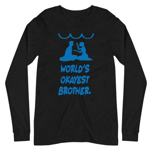 WORLD'S OKAYEST BROTHER unisex tshirt full sleeve