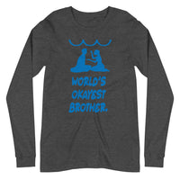 WORLD'S OKAYEST BROTHER unisex tshirt full sleeve
