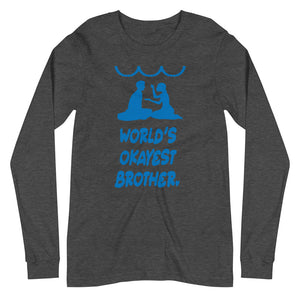 WORLD'S OKAYEST BROTHER unisex tshirt full sleeve