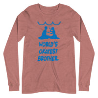 WORLD'S OKAYEST BROTHER unisex tshirt full sleeve
