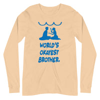 WORLD'S OKAYEST BROTHER unisex tshirt full sleeve
