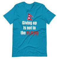 GIVING UP IS NOT IN THE BLOOD unisex nepali tshirt
