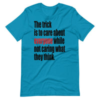 THE TRICK IS TO unisex tshirt
