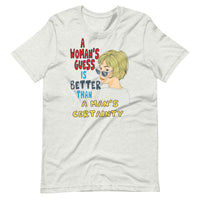 A WOMANS GUESS Unisex tshirt
