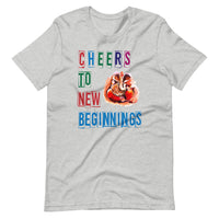 CHEERS TO NEW BEGINNINGS unisex tshirt
