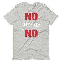 NO MEANS NO Unisex tshirt
