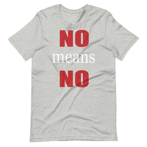 NO MEANS NO Unisex tshirt