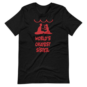 WORLD'S OKAYEST SISTER unisex tshirt