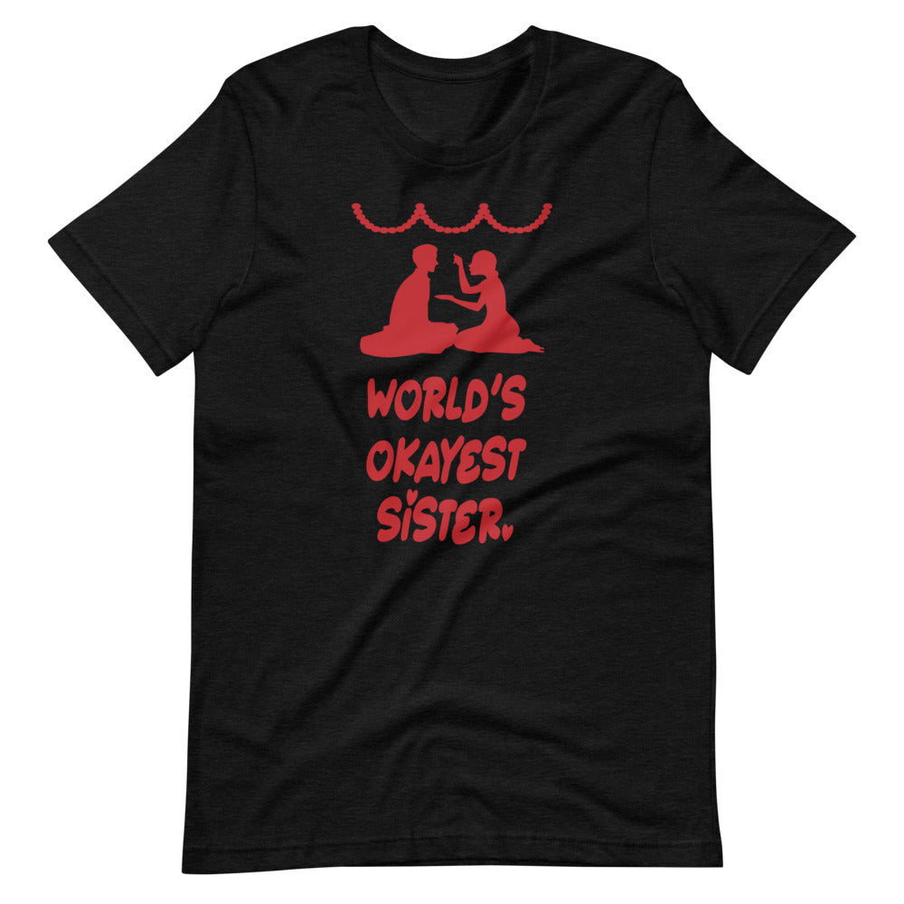 WORLD'S OKAYEST SISTER unisex tshirt