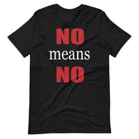 NO MEANS NO Unisex tshirt
