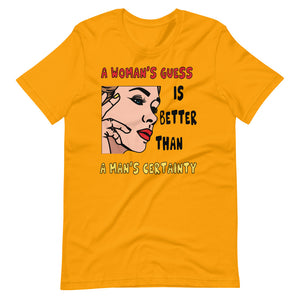 A WOMAN'S GUESS unisex tshirt