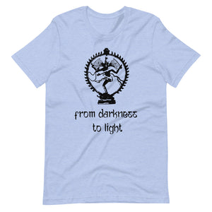 FROM DARKNESS TO LIGHT unisex tshirt
