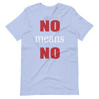 NO MEANS NO Unisex tshirt
