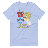 A WOMANS GUESS Unisex tshirt
