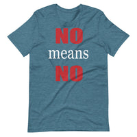 NO MEANS NO Unisex tshirt
