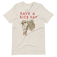 HAVE A RICE DAY unisex tshirt
