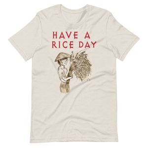 HAVE A RICE DAY unisex tshirt