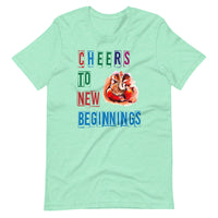 CHEERS TO NEW BEGINNINGS unisex tshirt