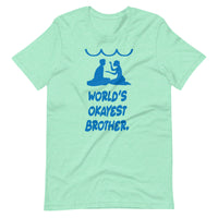 WORLD'S OKAYEST BROTHER unisex tshirt
