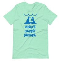 WORLD'S OKAYEST BROTHER unisex tshirt