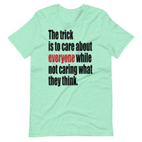 THE TRICK IS TO unisex tshirt
