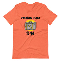 VACATION MODE ON unisex tshirt
