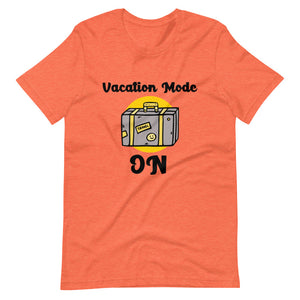 VACATION MODE ON unisex tshirt