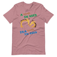 A SATHI IN NEED unisex tshirt
