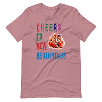 CHEERS TO NEW BEGINNINGS unisex tshirt
