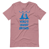 WORLD'S OKAYEST BROTHER unisex tshirt
