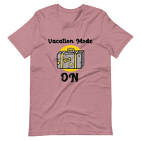 VACATION MODE ON unisex tshirt
