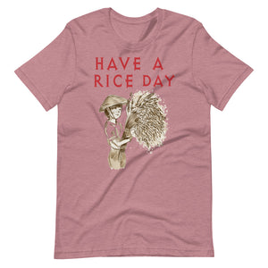 HAVE A RICE DAY unisex tshirt